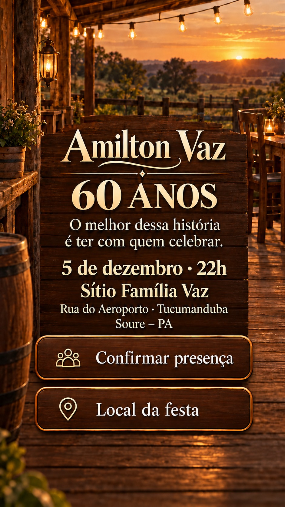 Amilton Vaz, 60 anos. O melhor dessa história é ter com quem celebrar. 5 de dezembro, 22h. Sítio Família Vaz, Rua do Aeroporto, Tucumanduba, Soure, Pará.